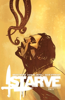 Starve, Volume 2 By Brian Wood, Danijel Zezelj (Artist), Dave Stewart (Artist) Cover Image