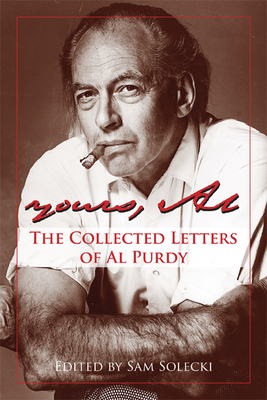 Yours, Al: The Collected Letters of Al Purdy By Al Purdy, Sam Solecki (Editor) Cover Image