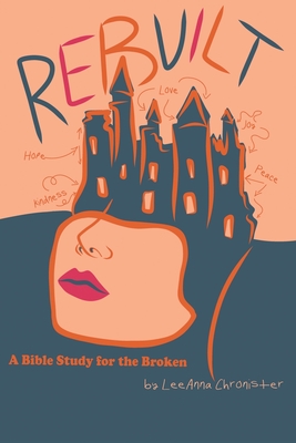 Rebuilt: A Bible Study for the Broken Cover Image