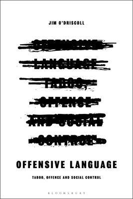 Offensive Language: Taboo, Offence and Social Control By Jim O'Driscoll Cover Image
