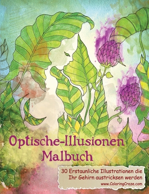 Optische-Illusionen-Malbuch: 30 Erstaunliche Illustrationen, die Ihr Gehirn austricksen werden Cover Image
