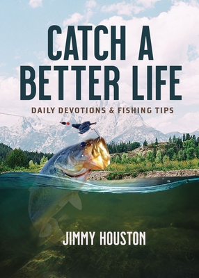 Catch a Better Life: Daily Devotions and Fishing Tips Cover Image