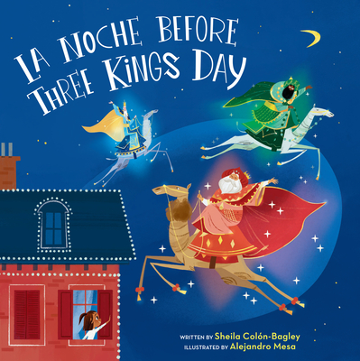 La Noche Before Three Kings Day By Sheila Colón-Bagley, Alejandro Mesa (Illustrator) Cover Image
