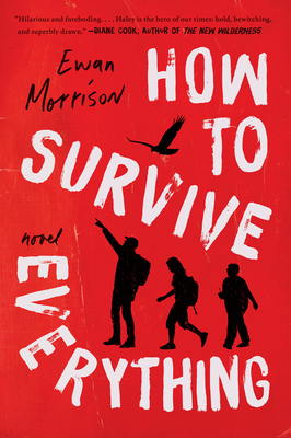 How to Survive Everything: A Novel By Ewan Morrison Cover Image