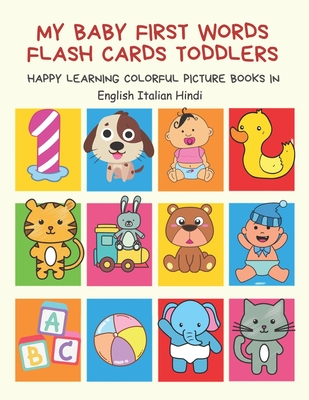 My Baby First Words Flash Cards Toddlers Happy Learning Colorful Picture  Books in English Italian Hindi: Reading sight words flashcards animals,  color (Paperback) | Hooked