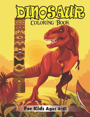 Dinosaur Coloring Book for Kids Ages 4-8!: Great Gift idea for Boys & Girls (volume 2) Cover Image