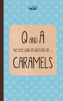 The Little Book of Questions on Caramels (Q & A Series) By Two Magpies Publishing Cover Image