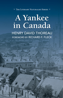 A Yankee in Canada (Literary Naturalist) By Henry David Thoreau, Richard F. Fleck (Foreword by) Cover Image