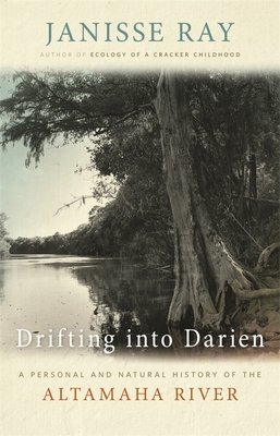 Drifting Into Darien: A Personal and Natural History of the Altamaha River Cover Image