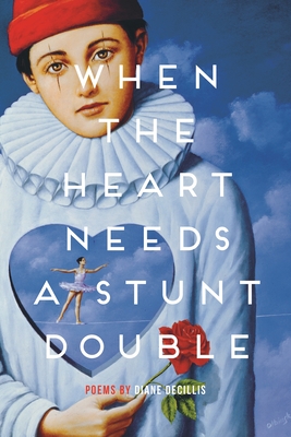 When the Heart Needs a Stunt Double (Made in Michigan Writers) By Diane Decillis Cover Image
