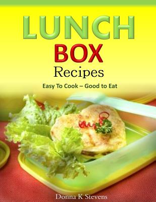 Lunch Box Recipes Easy To Cook ? Good to Eat Cover Image