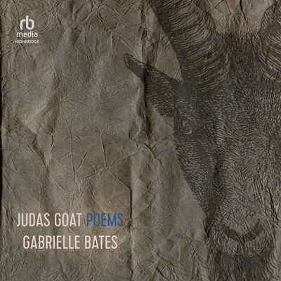 Judas Goat: Poems By Gabrielle Bates, Gabrielle Bates (Read by) Cover Image