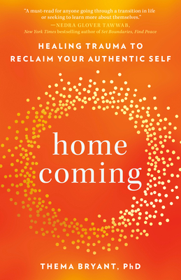 Homecoming: Healing Trauma to Reclaim Your Authentic Self By Thema Bryant, Ph.D. Cover Image