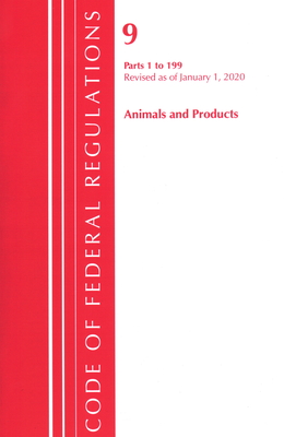 Code of Federal Regulations, Title 09 Animals and Animal Products 1-199, Revised as of January 1, 2020