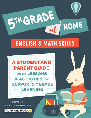5th Grade at Home: A Student and Parent Guide with Lessons and Activities to Support 5th Grade Learning (Math & English Skills) (Learn at Home) By The Princeton Review Cover Image