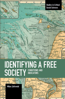 Identifying a Free Society: Conditions and Indicators (Studies in Critical Social Sciences #107) By Milan Zafirovski Cover Image
