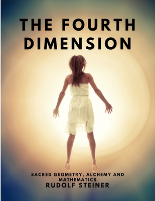 The Fourth dimension - Sacred Geometry, Alchemy and Mathematics Cover Image