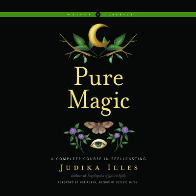 Pure Magic: A Complete Course in Spellcasting Cover Image