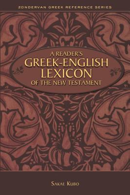 A Reader's Greek-English Lexicon of the New Testament (Zondervan Greek Reference) By Sakae Kubo Cover Image