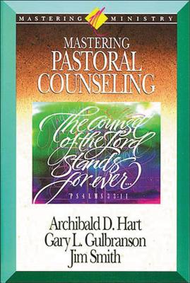 Mastering Pastoral Counseling (Mastering Ministry) By Archibald D. Hart, Jim Smith Cover Image