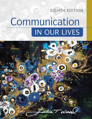Bundle: Communication in Our Lives, 8th + Mindtap Communication, 1 Term (6 Months) Printed Access Card By Julia T. Wood Cover Image