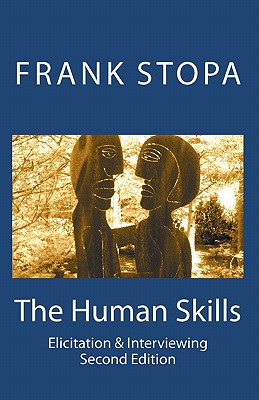 The Human Skills: Elicitation & Interviewing (Second Edition) By Frank Stopa Cover Image