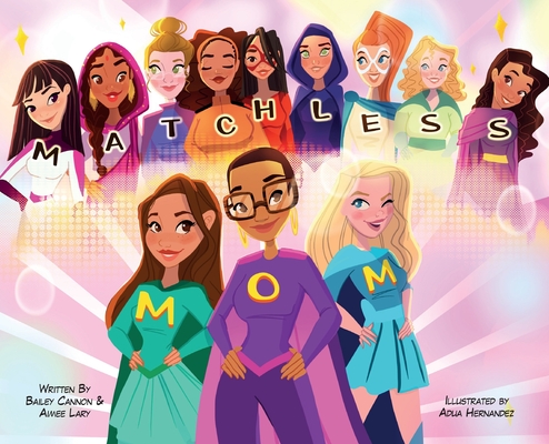 Matchless Mom By Bailey Cannon, Aimee Lary, Adua Hernandez (Illustrator) Cover Image
