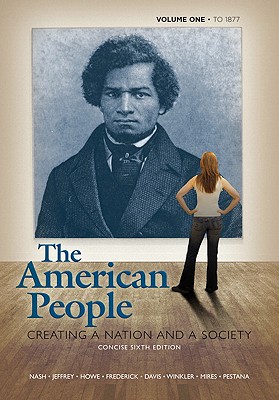 American People: Creating a Nation and a Society, Concise Edition, Volume 1 (to 1877) Value Package (Includes Voices of the American Pe Cover Image