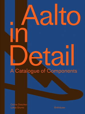 Aalto in Detail: A Catalogue of Components By Céline Dietziker, Lukas Gruntz Cover Image