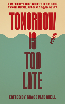 Tomorrow Is Too Late: An International Youth Manifesto for Climate Justice By Grace Maddrell (Editor) Cover Image