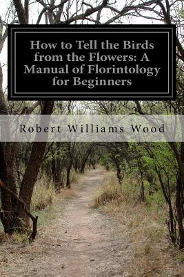 How to Tell the Birds from the Flowers: A Manual of Florintology for Beginners Cover Image