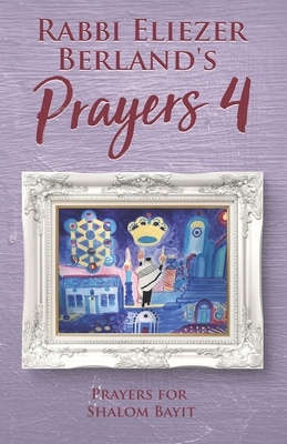 Rabbi Eliezer Berland's Prayers 4: Prayers for Shalom Bayit Cover Image