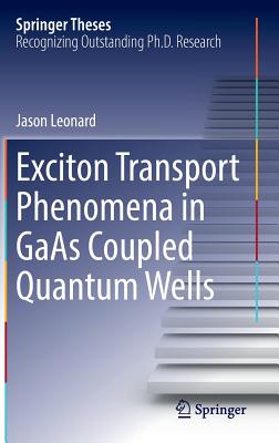 Exciton Transport Phenomena in GAAS Coupled Quantum Wells (Springer Theses) Cover Image