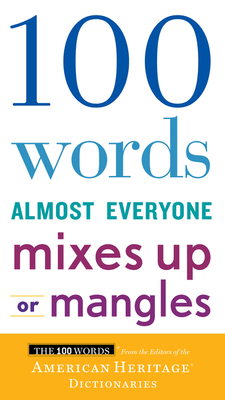 100 Words Almost Everyone Mixes Up Or Mangles By Editors of the American Heritage Di Cover Image