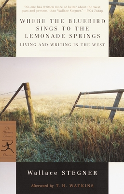 Where the Bluebird Sings to the Lemonade Springs: Living and Writing in the West (Modern Library Classics)