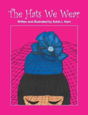 The Hats We Wear By Robin Ham Cover Image