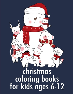 Christmas Coloring Books For Kids Ages 6-12: Coloring Pages for Children ages 2-5 from funny and variety amazing image. Cover Image