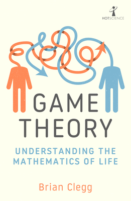 Game Theory: Understanding the Mathematics of Life Cover Image