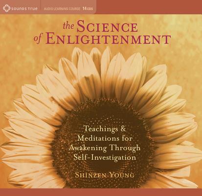 The Science of Enlightenment: Teachings and Meditations for Awakening Through Self-Investigation Cover Image