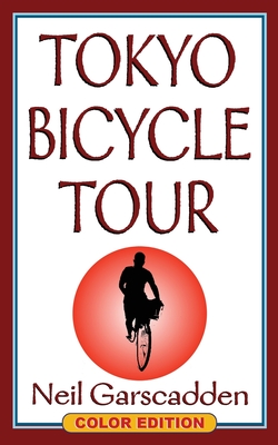 Tokyo Bicycle Tour: Color Edition By Neil Garscadden Cover Image