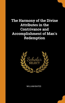 The Harmony of the Divine Attributes in the Contrivance and Accomplishment of Man's Redemption Cover Image