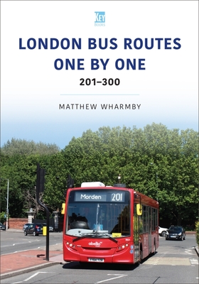 London Bus Routes One by One: 201-300 (Transport Systems)