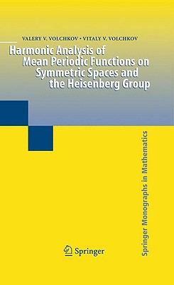 Harmonic Analysis of Mean Periodic Functions on Symmetric Spaces and the Heisenberg Group (Springer Monographs in Mathematics)