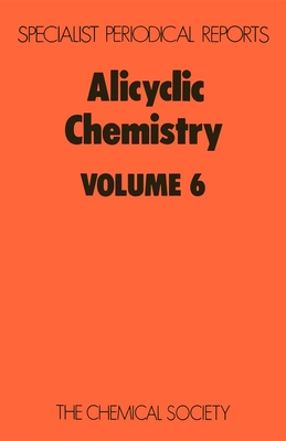 Alicyclic Chemistry: Volume 6 (Specialist Periodical Reports #6) By M. A. McKervey (Editor) Cover Image