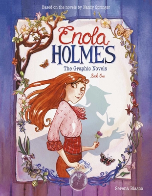 Enola Holmes: The Graphic Novels: The Case of the Missing Marquess, The Case of the Left-Handed Lady, and The Case of the Bizarre Bouquets By Serena Blasco, Tanya Gold (Translated by) Cover Image