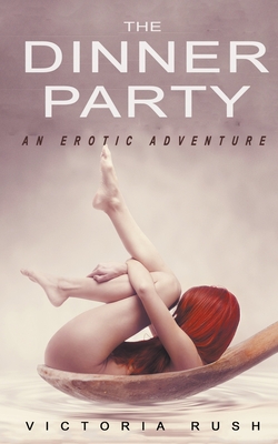 The Dinner Party: Lesbian Erotica By Victoria Rush Cover Image