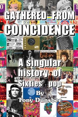 GATHERED FROM COINCIDENCE - A singular history of Sixties' pop Cover Image