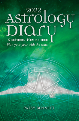 2022 Astrology Diary -  Northern Hemisphere By Patsy Bennett Cover Image