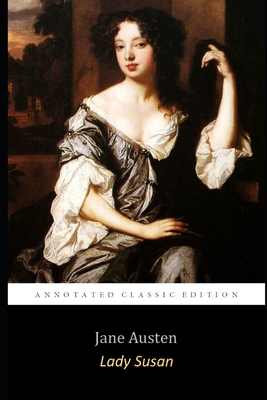 Lady Susan by Jane Austen (Annotated Unabridged Edition) Classic Romantic Novel Cover Image