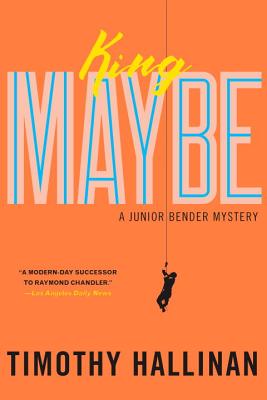 King Maybe A Junior Bender Mystery 5 Hardcover